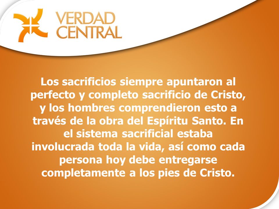 Los sacrificios siempre apuntaron al perfecto y completo sacrificio de Cristo, y los hombres comprendieron esto a través de la obra del Espíritu Santo.