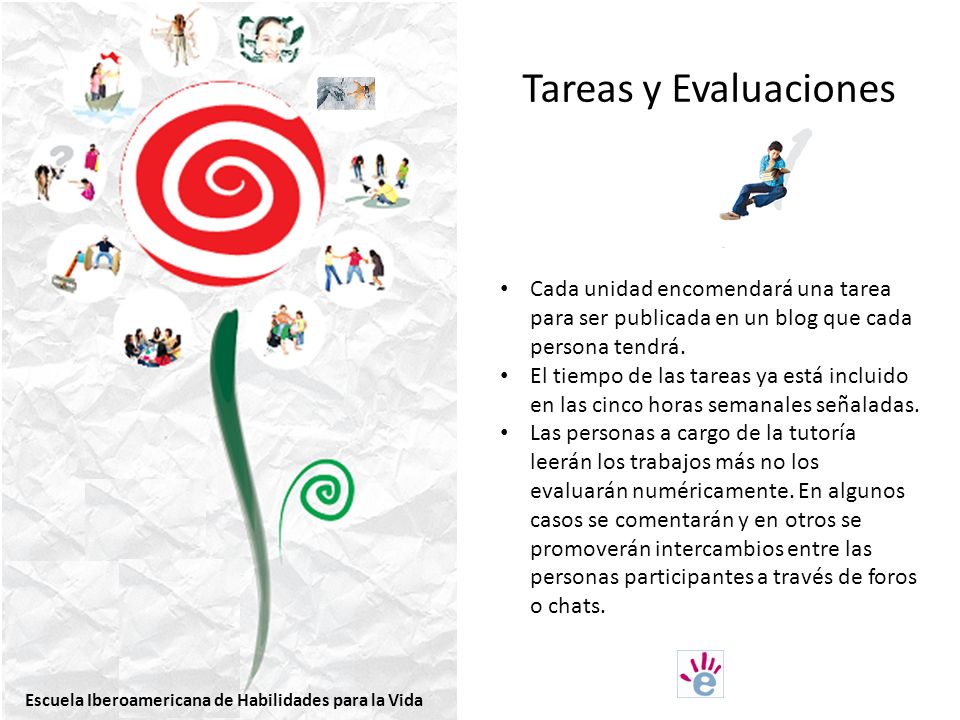 Tareas y Evaluaciones Cada unidad encomendará una tarea para ser publicada en un blog que cada persona tendrá.