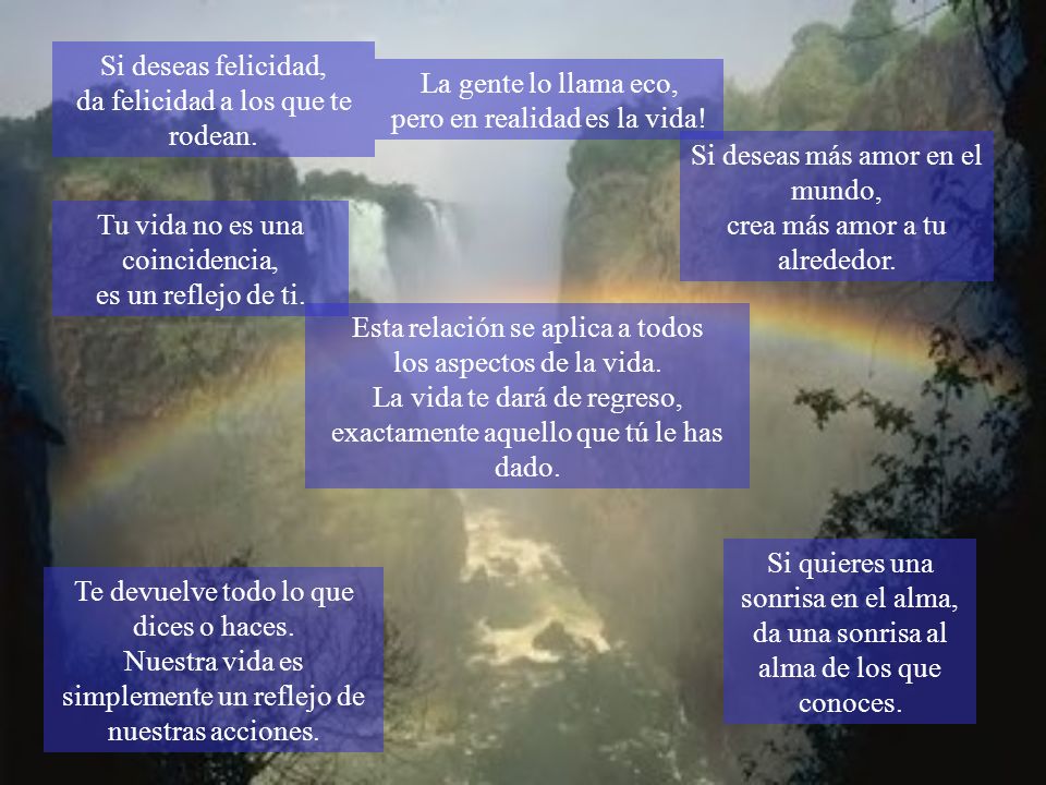 Si deseas felicidad, da felicidad a los que te rodean.