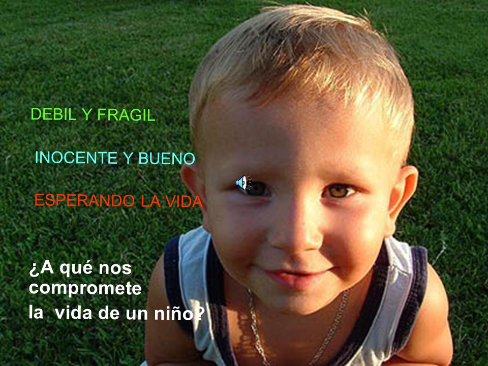 ¿A qué nos compromete la vida de un niño DEBIL Y FRAGIL