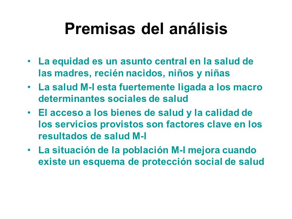 Premisas del análisis La equidad es un asunto central en la salud de las madres, recién nacidos, niños y niñas.
