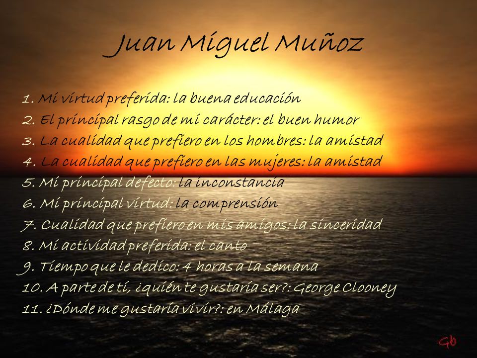 Juan Miguel Muñoz 1. Mi virtud preferida: la buena educación