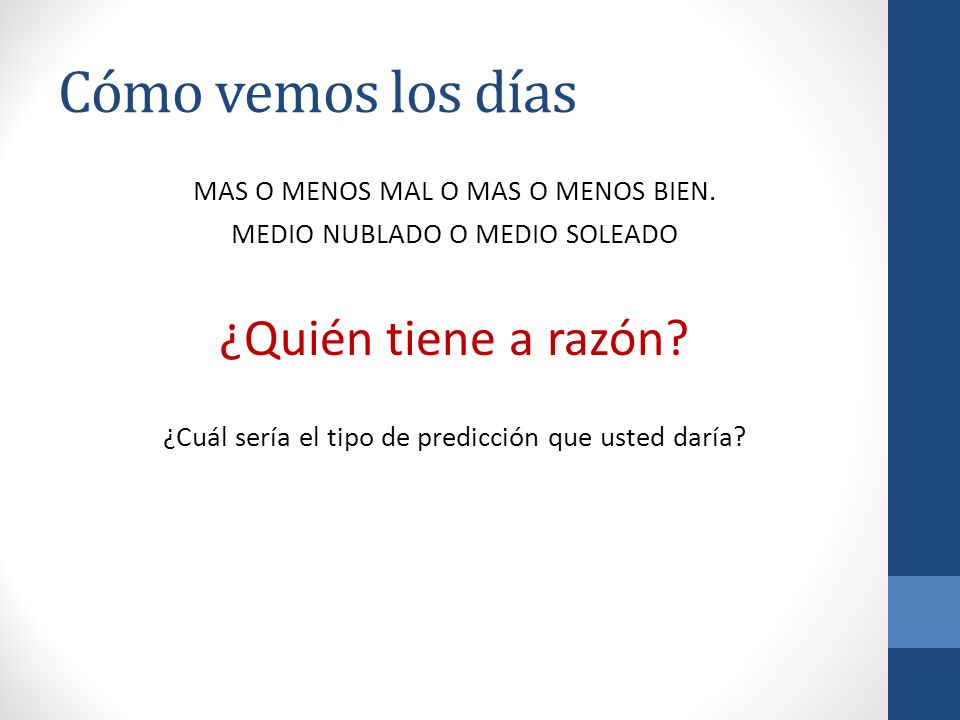 Cómo vemos los días ¿Quién tiene a razón