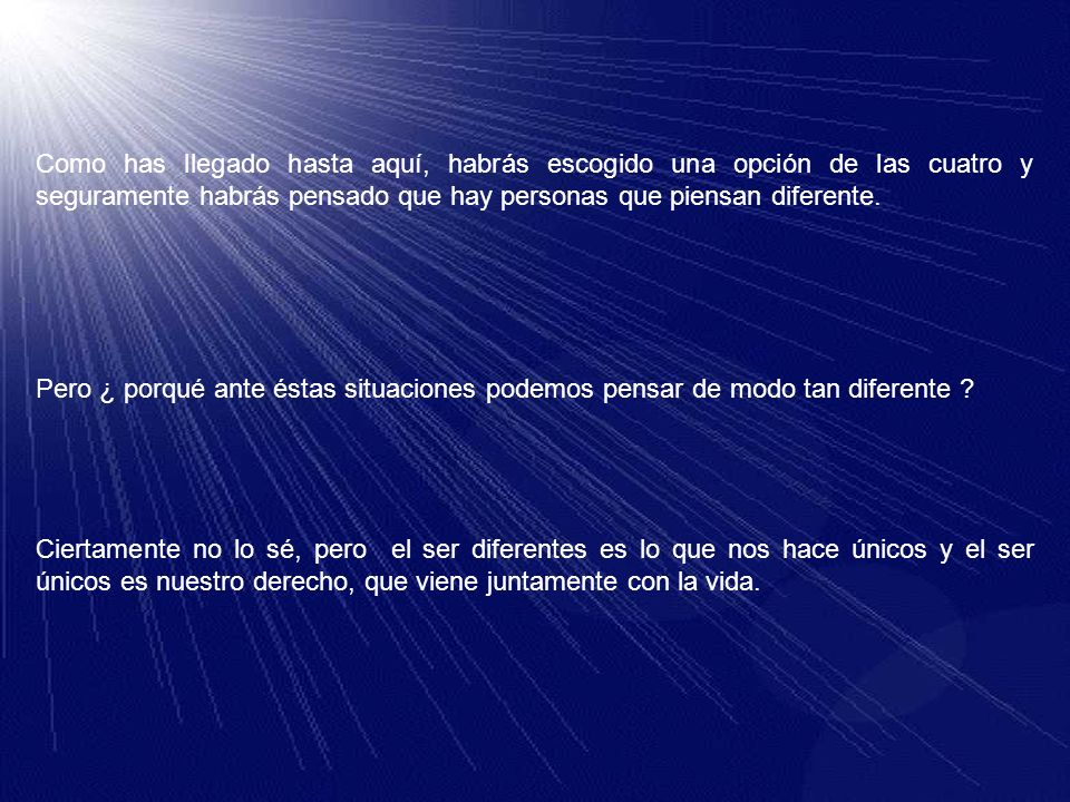 Como has llegado hasta aquí, habrás escogido una opción de las cuatro y seguramente habrás pensado que hay personas que piensan diferente.