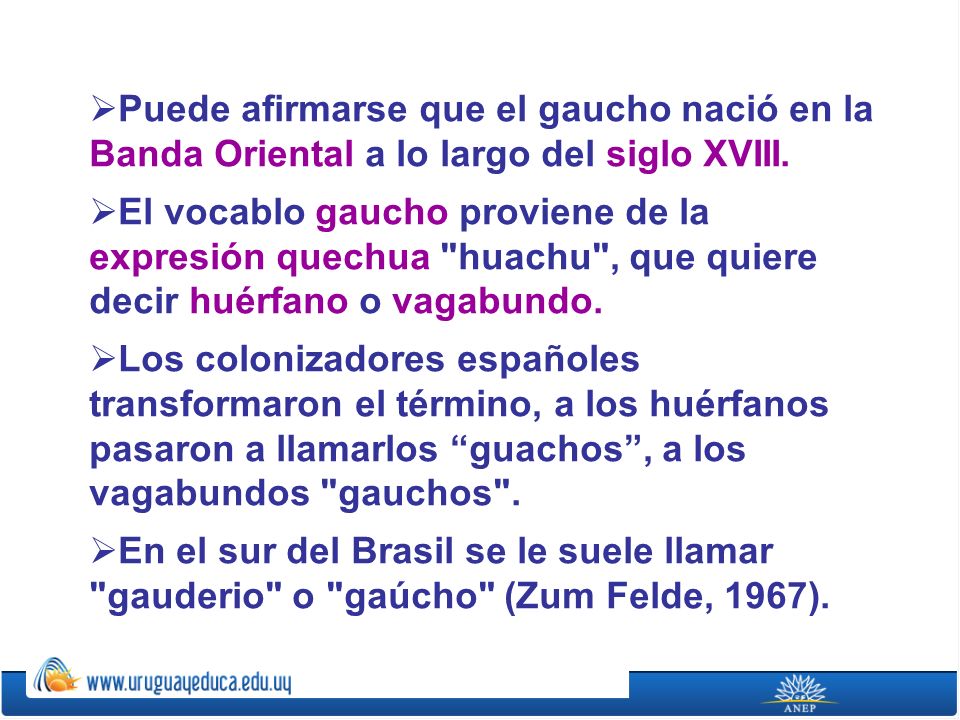 Puede afirmarse que el gaucho nació en la Banda Oriental a lo largo del siglo XVIII.