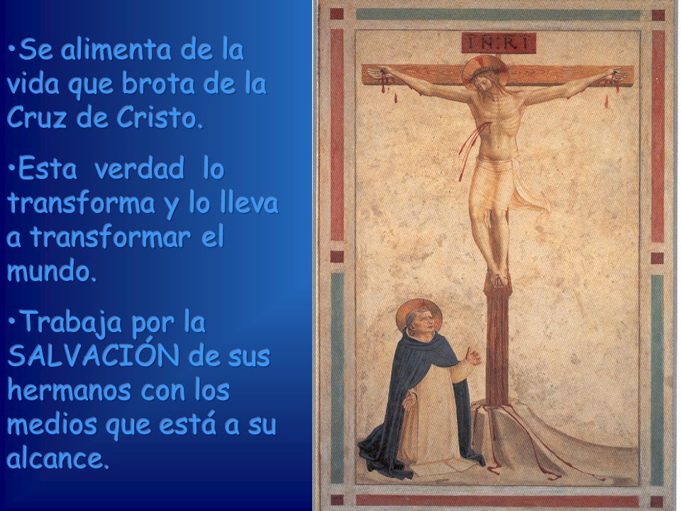Se alimenta de la vida que brota de la Cruz de Cristo.