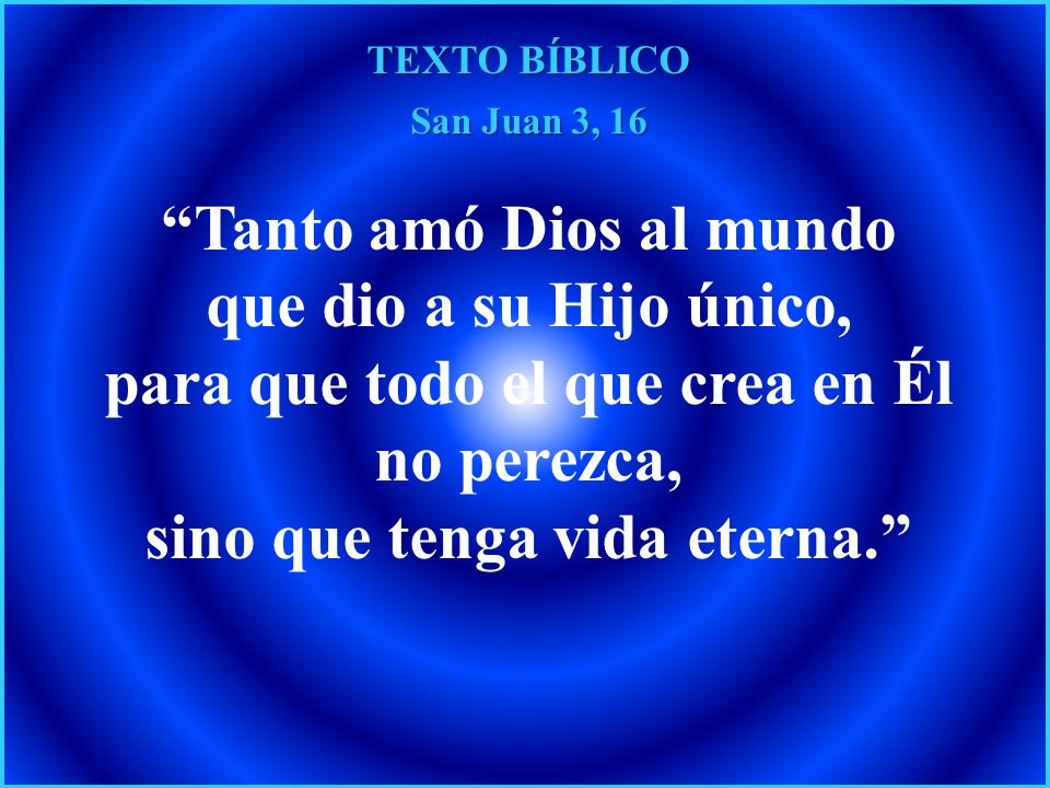 Tanto amó Dios al mundo que dio a su Hijo único,