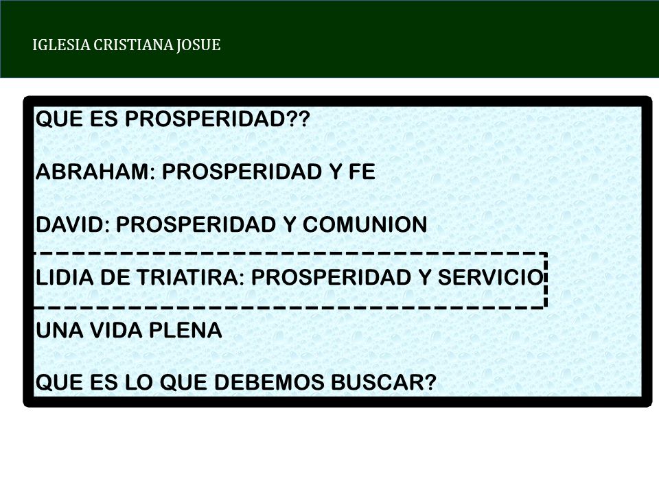QUE ES PROSPERIDAD ABRAHAM: PROSPERIDAD Y FE. DAVID: PROSPERIDAD Y COMUNION. LIDIA DE TRIATIRA: PROSPERIDAD Y SERVICIO.