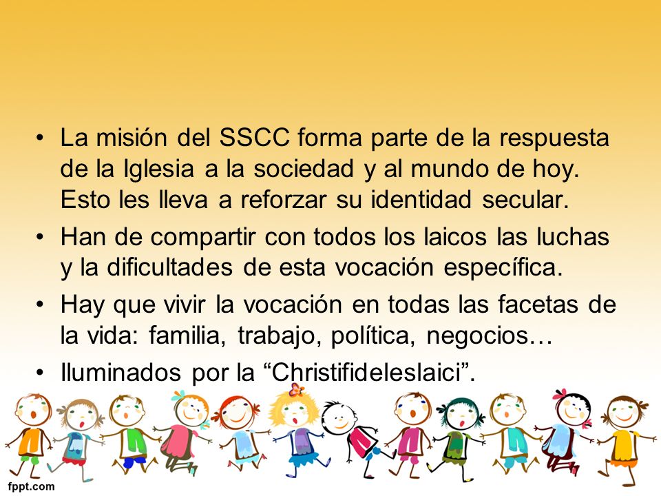 La misión del SSCC forma parte de la respuesta de la Iglesia a la sociedad y al mundo de hoy. Esto les lleva a reforzar su identidad secular.