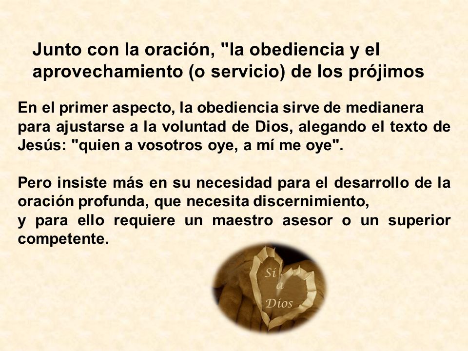 Junto con la oración, la obediencia y el aprovechamiento (o servicio) de los prójimos