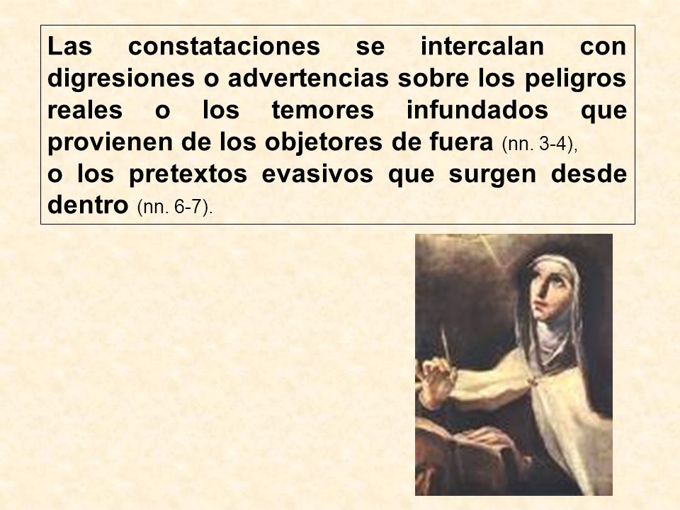 Las constataciones se intercalan con digresiones o advertencias sobre los peligros reales o los temores infundados que provienen de los objetores de fuera (nn. 3-4),