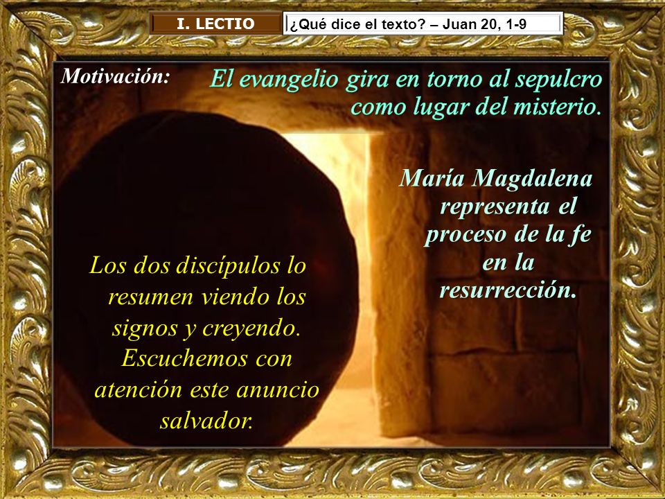 María Magdalena representa el proceso de la fe en la resurrección.