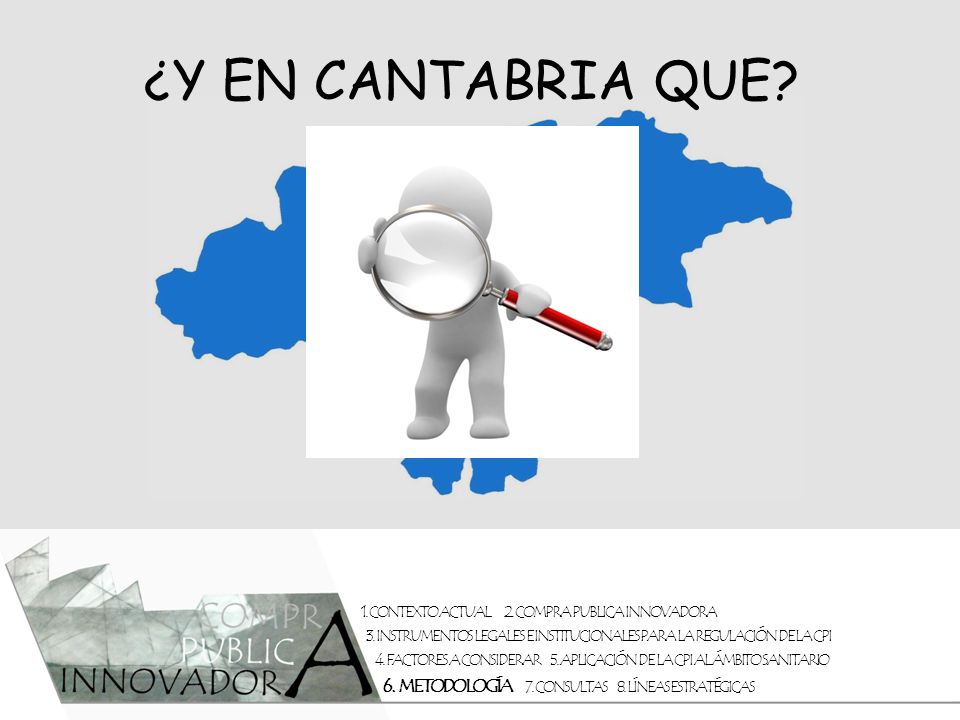 ¿Y EN CANTABRIA QUE 1. CONTEXTO ACTUAL 2. COMPRA PUBLICA INNOVADORA