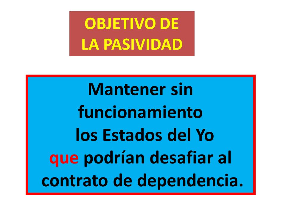Mantener sin funcionamiento los Estados del Yo que podrían desafiar al