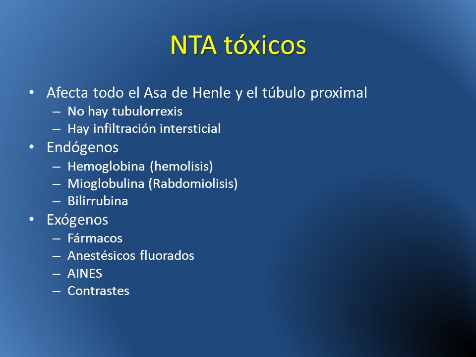 NTA tóxicos Afecta todo el Asa de Henle y el túbulo proximal Endógenos