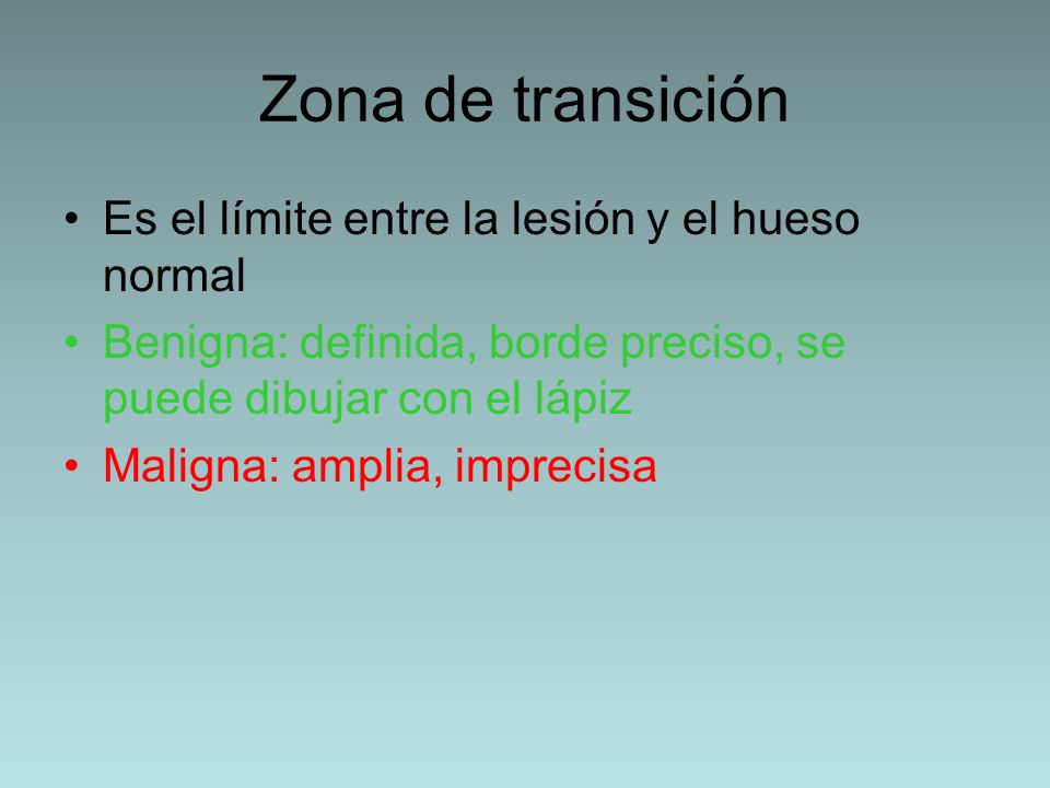 Zona de transición Es el límite entre la lesión y el hueso normal