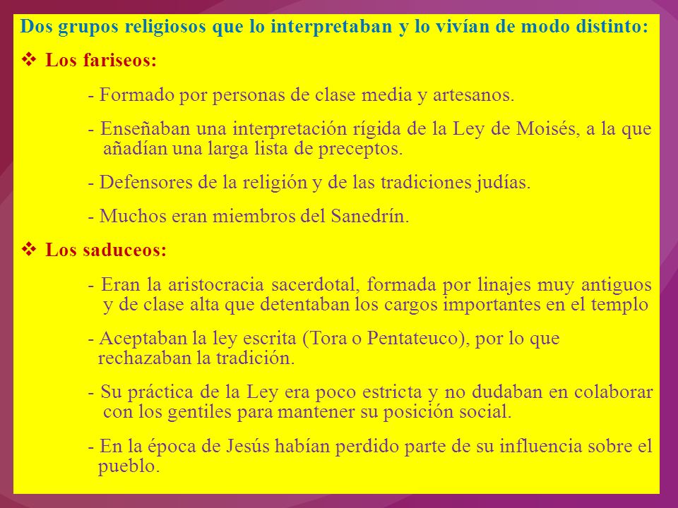 Dos grupos religiosos que lo interpretaban y lo vivían de modo distinto: