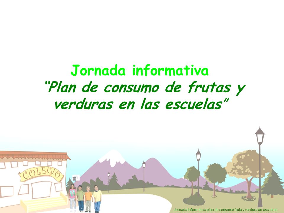 Jornada informativa Plan de consumo de frutas y verduras en las escuelas