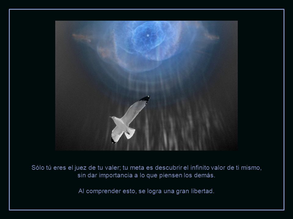 sin dar importancia a lo que piensen los demás.