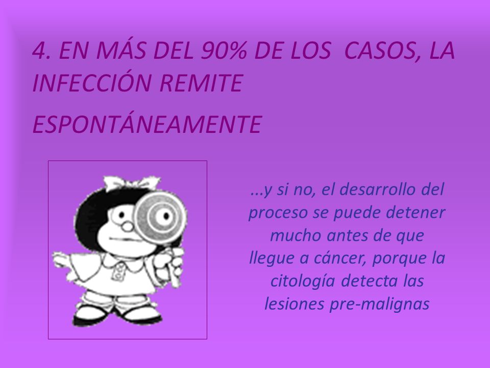 4. EN MÁS DEL 90% DE LOS CASOS, LA INFECCIÓN REMITE ESPONTÁNEAMENTE