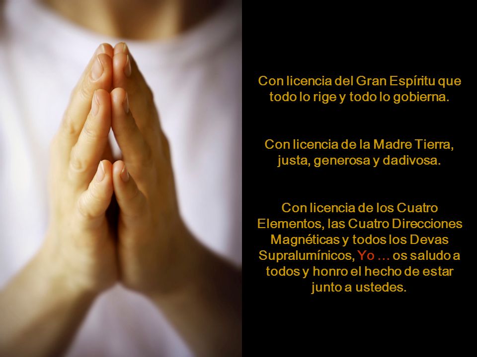 Con licencia del Gran Espíritu que todo lo rige y todo lo gobierna.