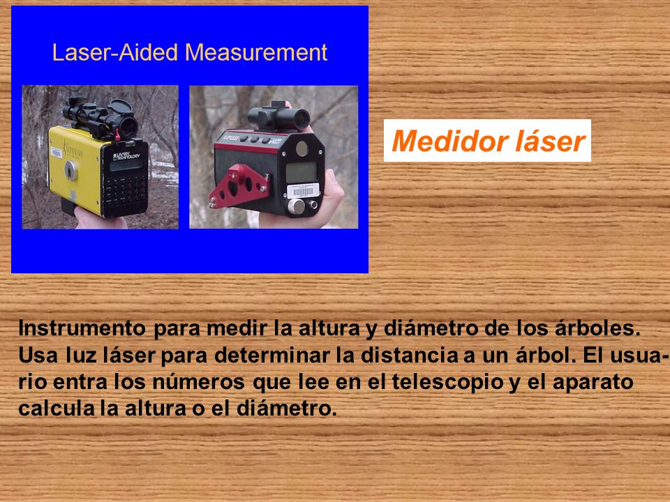 Medidor láser Instrumento para medir la altura y diámetro de los árboles. Usa luz láser para determinar la distancia a un árbol. El usua-
