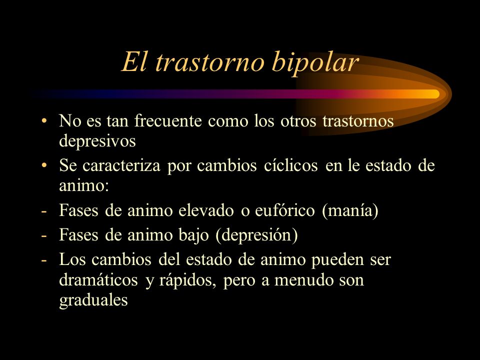 El trastorno bipolar No es tan frecuente como los otros trastornos depresivos. Se caracteriza por cambios cíclicos en le estado de animo: