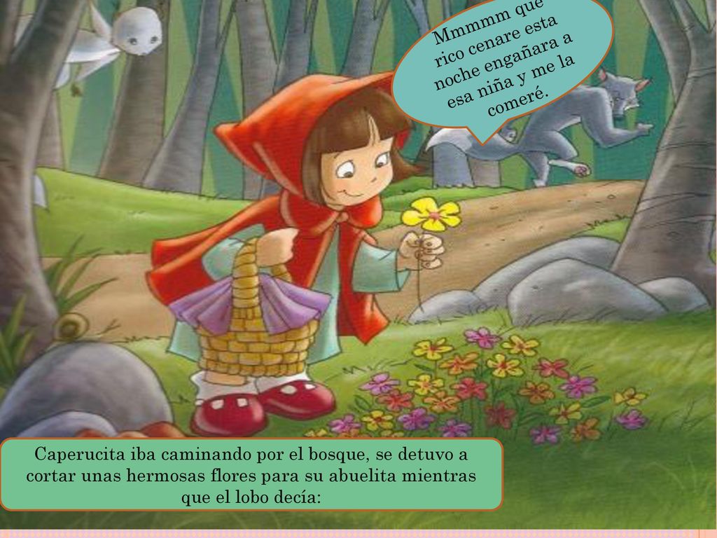 Mmmmm que rico cenare esta noche engañara a esa niña y me la comeré.