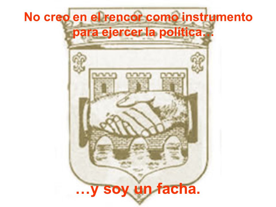 No creo en el rencor como instrumento para ejercer la política…