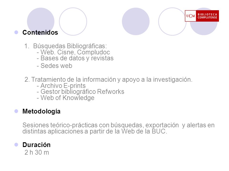 Contenidos 1. Búsquedas Bibliográficas: - Web. Cisne, Compludoc - Bases de datos y revistas. - Sedes web.