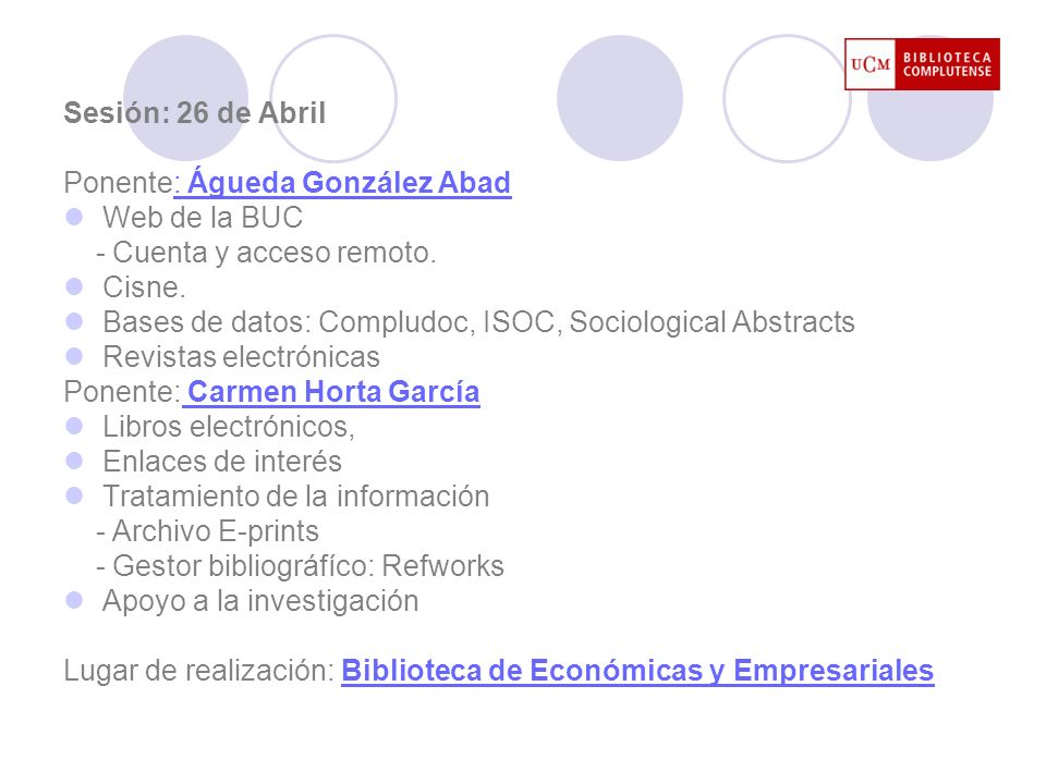 Sesión: 26 de Abril Ponente: Águeda González Abad. Web de la BUC. - Cuenta y acceso remoto. Cisne.