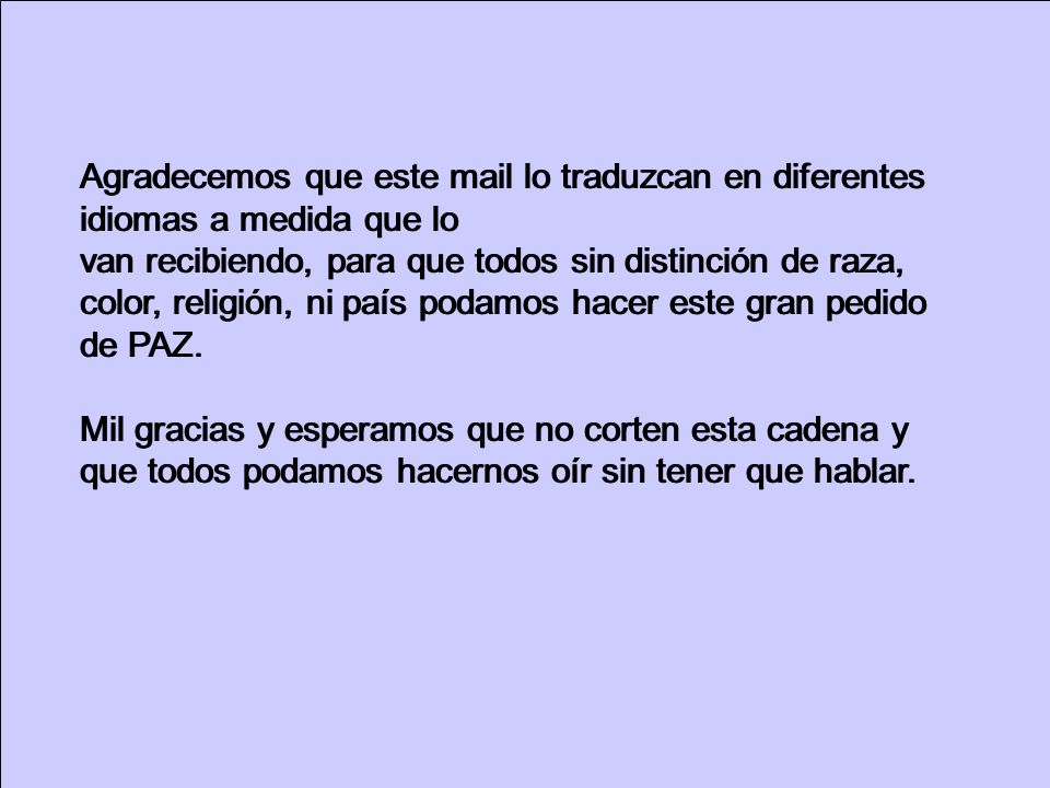 Agradecemos que este mail lo traduzcan en diferentes idiomas a medida que lo