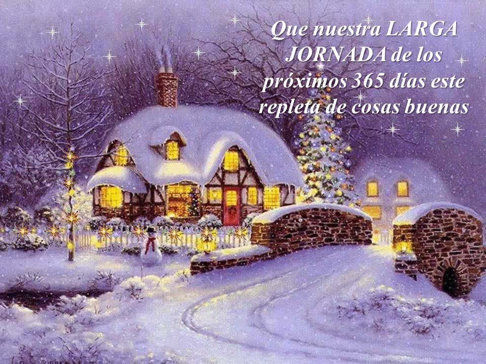 Que nuestra LARGA JORNADA de los próximos 365 días este repleta de cosas buenas