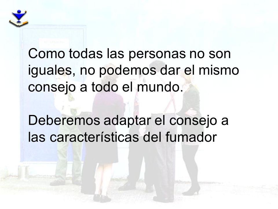 Como todas las personas no son iguales, no podemos dar el mismo consejo a todo el mundo.