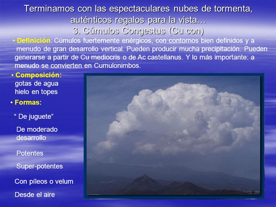 Terminamos con las espectaculares nubes de tormenta, auténticos regalos para la vista… 3. Cúmulos Congestus (Cu con)
