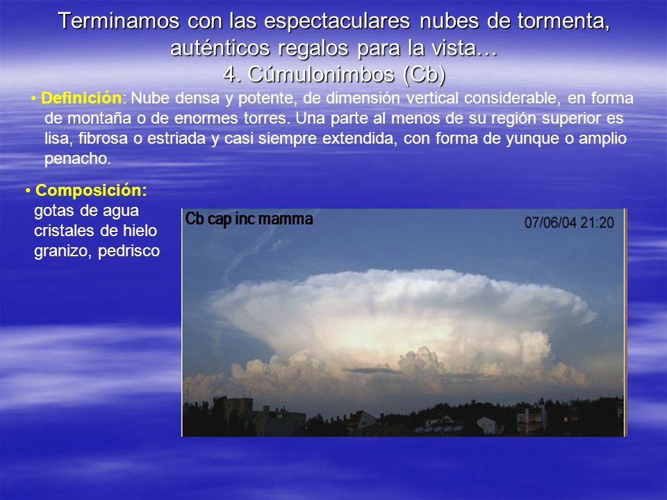 Terminamos con las espectaculares nubes de tormenta, auténticos regalos para la vista… 4. Cúmulonimbos (Cb)