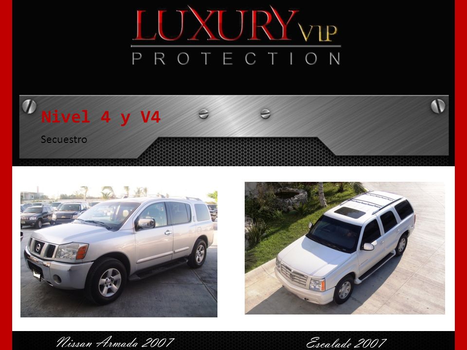 Nivel 4 y V4 Secuestro Nissan Armada 2007 Escalade 2007