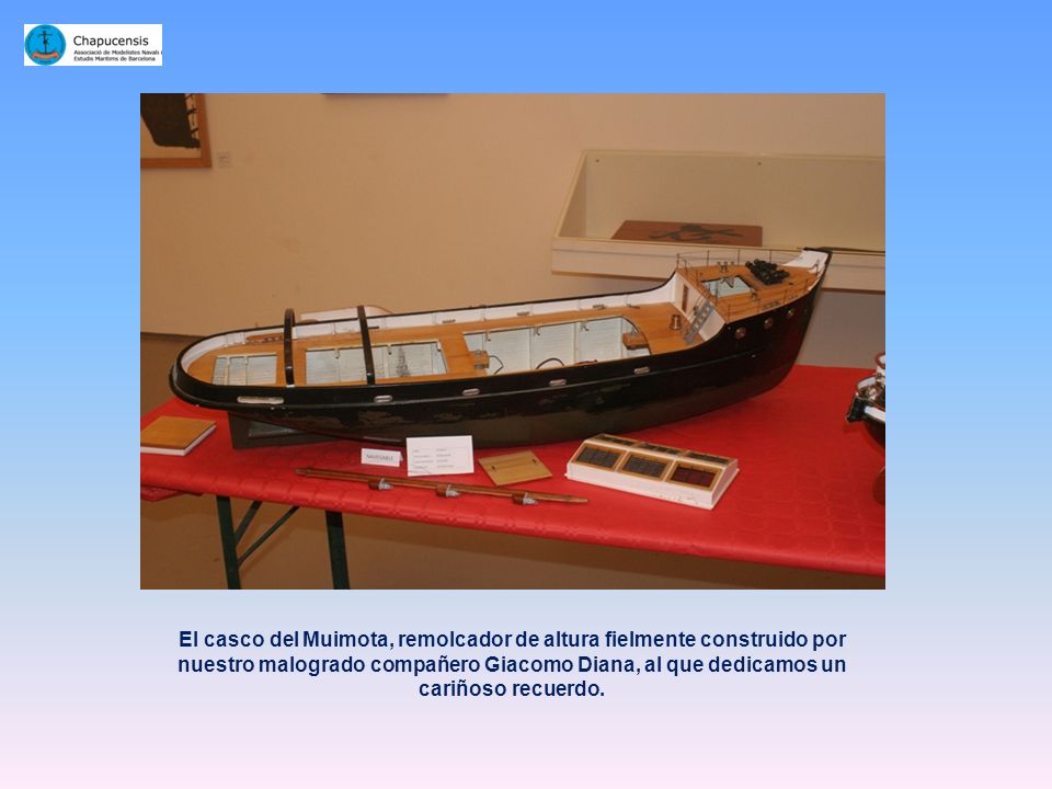 El casco del Muimota, remolcador de altura fielmente construido por nuestro malogrado compañero Giacomo Diana, al que dedicamos un cariñoso recuerdo.