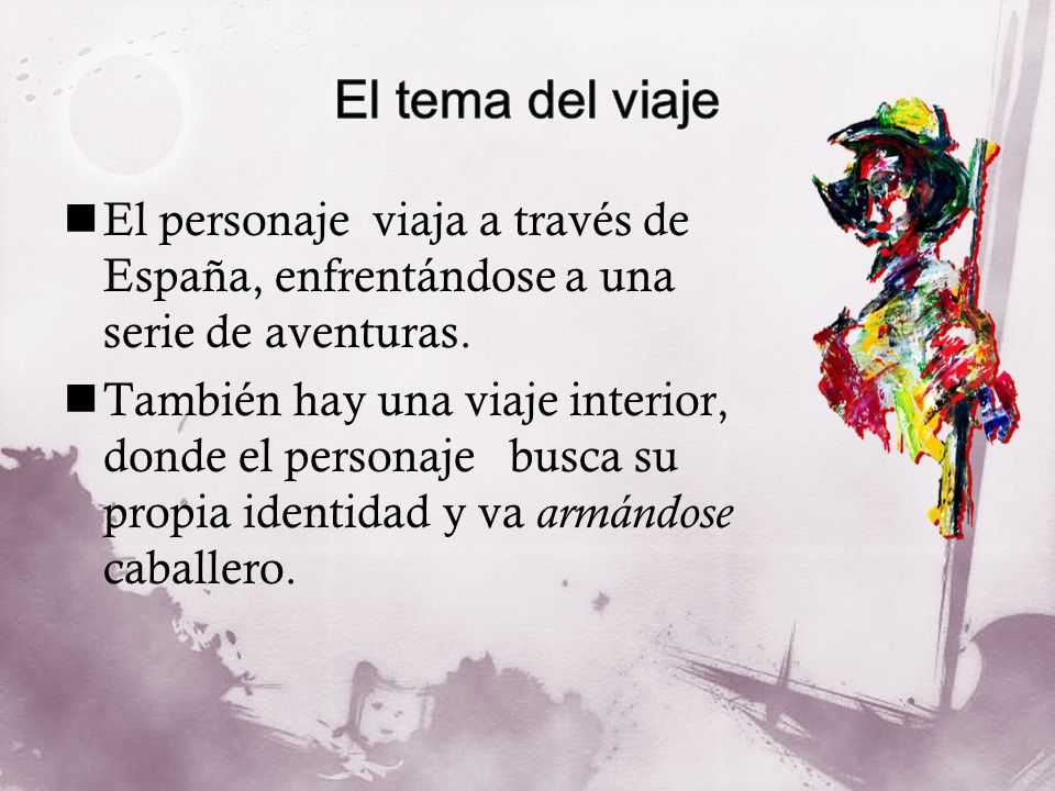 El tema del viaje El personaje viaja a través de España, enfrentándose a una serie de aventuras.