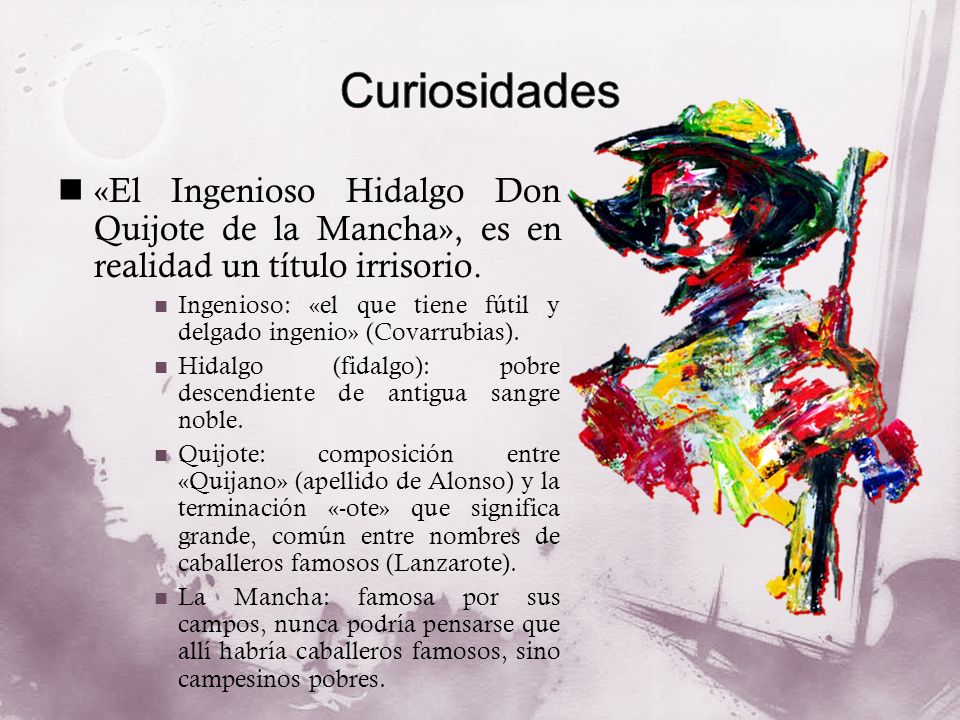 Curiosidades «El Ingenioso Hidalgo Don Quijote de la Mancha», es en realidad un título irrisorio.