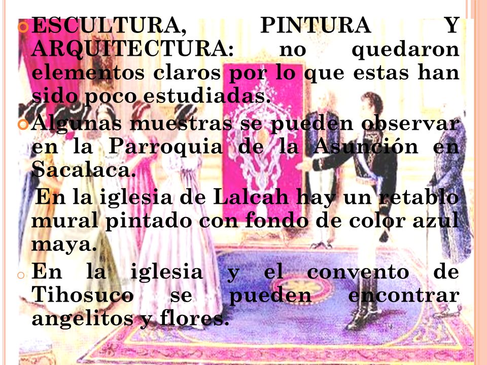 ESCULTURA, PINTURA Y ARQUITECTURA: no quedaron elementos claros por lo que estas han sido poco estudiadas.