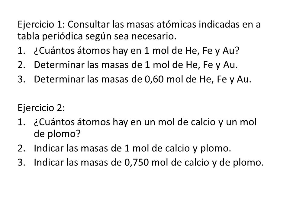 Ejercicio 1: Consultar las masas atómicas indicadas en a tabla periódica según sea necesario.