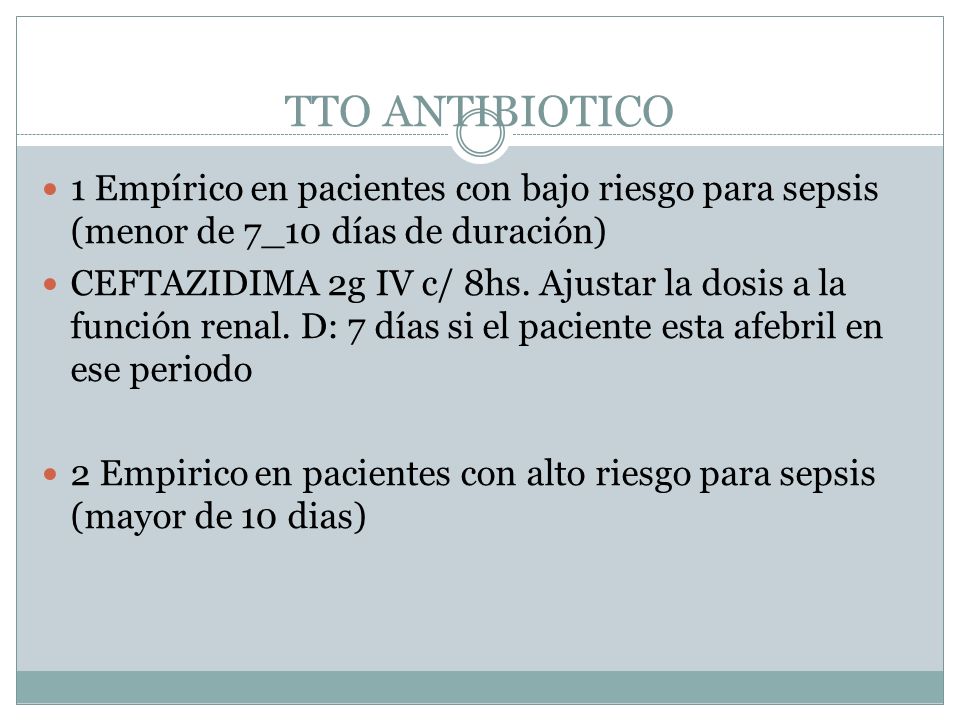 TTO ANTIBIOTICO 1 Empírico en pacientes con bajo riesgo para sepsis (menor de 7_10 días de duración)