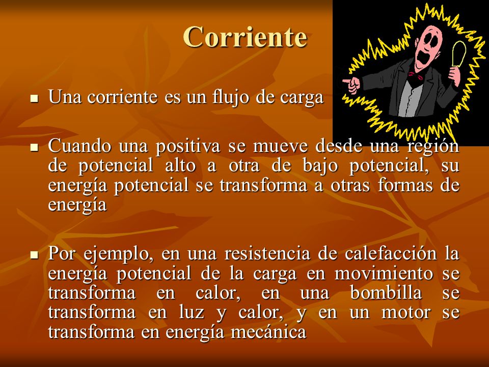 Corriente Una corriente es un flujo de carga