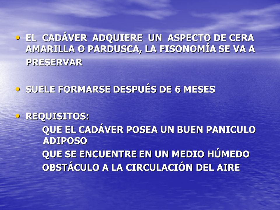 EL CADÁVER ADQUIERE UN ASPECTO DE CERA AMARILLA O PARDUSCA, LA FISONOMÍA SE VA A