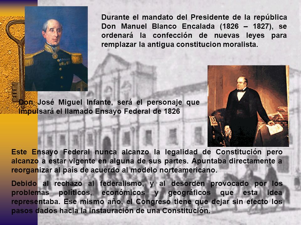 Durante el mandato del Presidente de la república Don Manuel Blanco Encalada (1826 – 1827), se ordenará la confección de nuevas leyes para remplazar la antigua constitucion moralista.