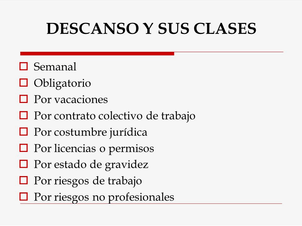 DESCANSO Y SUS CLASES Semanal Obligatorio Por vacaciones