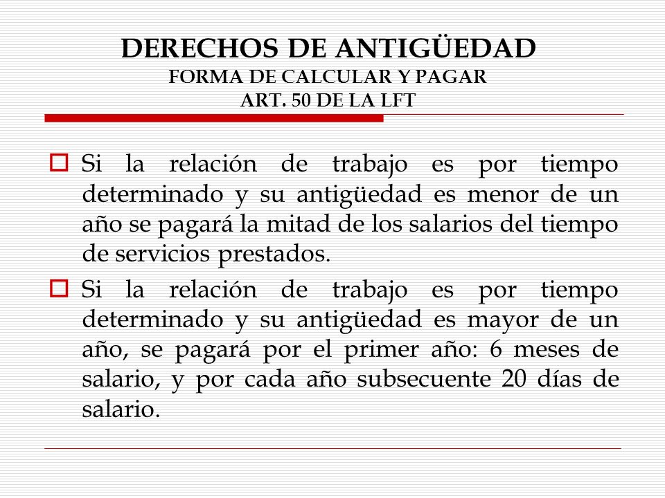 DERECHOS DE ANTIGÜEDAD FORMA DE CALCULAR Y PAGAR ART. 50 DE LA LFT