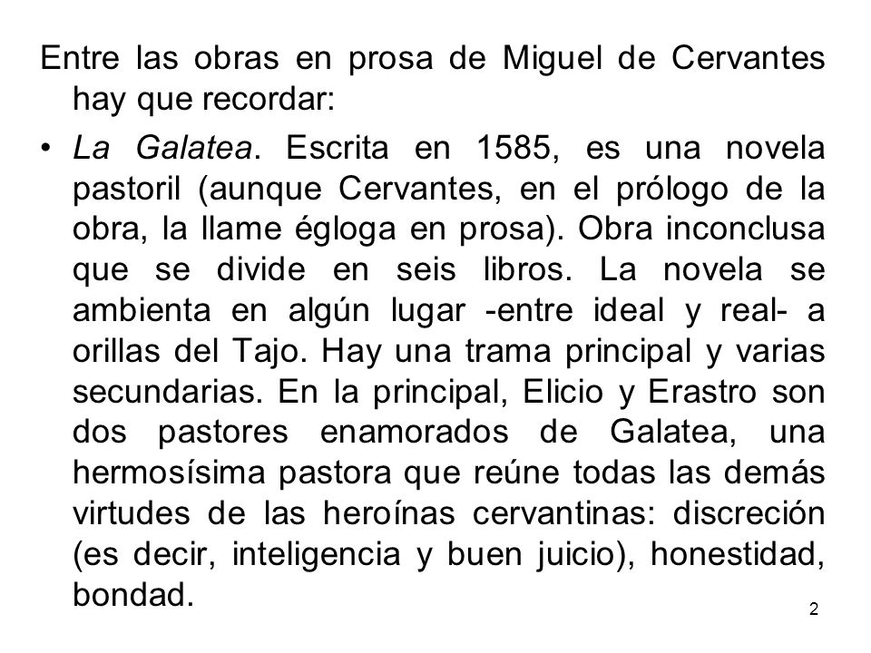 Entre las obras en prosa de Miguel de Cervantes hay que recordar: