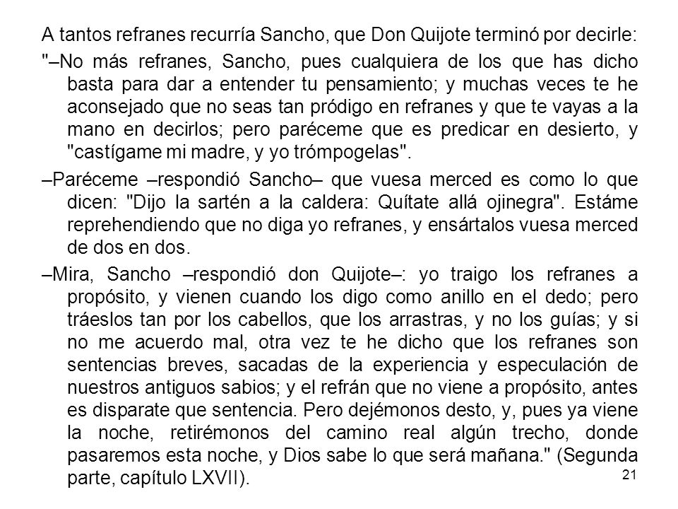 A tantos refranes recurría Sancho, que Don Quijote terminó por decirle: